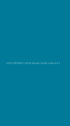 Tampilan Antarmuka Aplikasi Lucky99 Wap Login Desain Grafis Android - 3