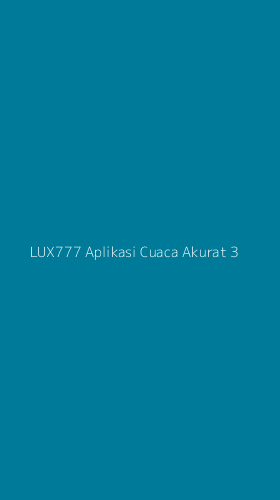 Tampilan Antarmuka Aplikasi Lux777 Aplikasi Cuaca Akurat - 3