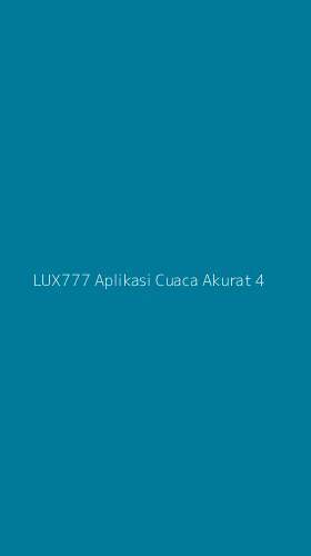 Tampilan Antarmuka Aplikasi Lux777 Aplikasi Cuaca Akurat - 4