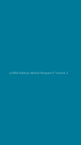 Tampilan Antarmuka Aplikasi Lux88 Aplikasi Mobile Responsif Terbaik - 2