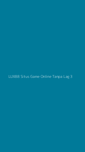 Tampilan Antarmuka Aplikasi Lux88 Situs Game Online Tanpa Lag - 3