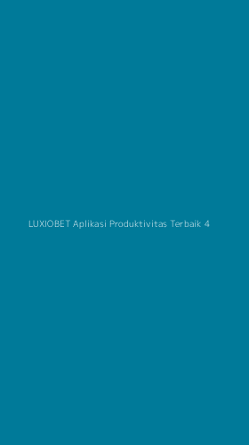 Tampilan Antarmuka Aplikasi Luxiobet Aplikasi Produktivitas Terbaik - 4