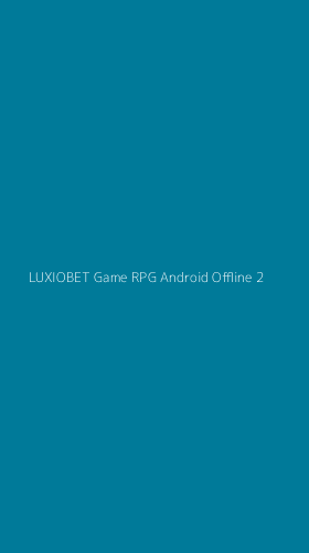 Tampilan Antarmuka Aplikasi Luxiobet Game Rpg Android Offline - 2