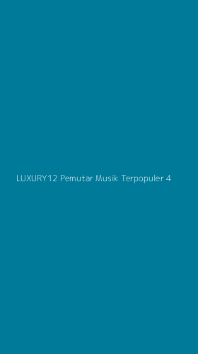 Tampilan Antarmuka Aplikasi Luxury12 Pemutar Musik Terpopuler - 4
