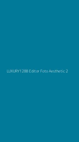 Tampilan Antarmuka Aplikasi Luxury1288 Editor Foto Aesthetic - 2