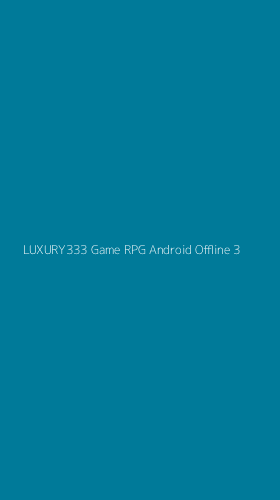 Tampilan Antarmuka Aplikasi Luxury333 Game Rpg Android Offline - 3