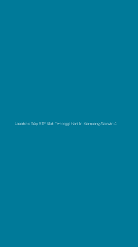 Tampilan Antarmuka Aplikasi Labatoto Wap Rtp Slot Tertinggi Hari Ini Gampang Maxwin - 4