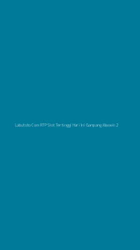 Tampilan Antarmuka Aplikasi Labutoto Com Rtp Slot Tertinggi Hari Ini Gampang Maxwin - 2