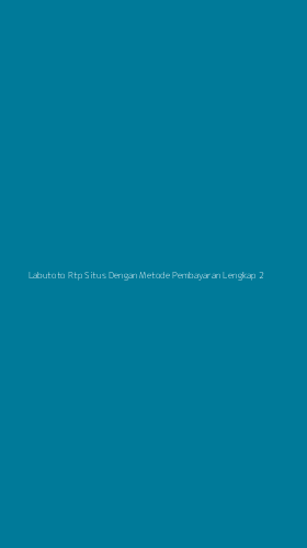 Tampilan Antarmuka Aplikasi Labutoto Rtp Situs Dengan Metode Pembayaran Lengkap - 2