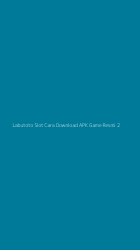 Tampilan Antarmuka Aplikasi Labutoto Slot Cara Download Apk Game Resmi - 2
