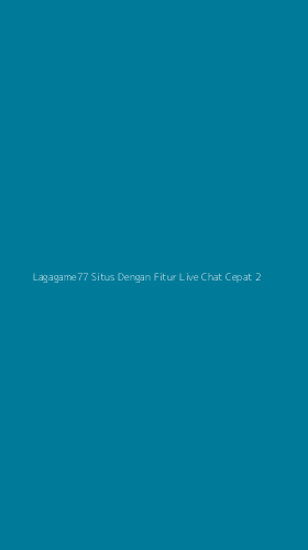 Tampilan Antarmuka Aplikasi Lagagame77 Situs Dengan Fitur Live Chat Cepat - 2
