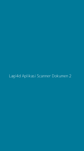 Tampilan Antarmuka Aplikasi Lagi4d Aplikasi Scanner Dokumen - 2