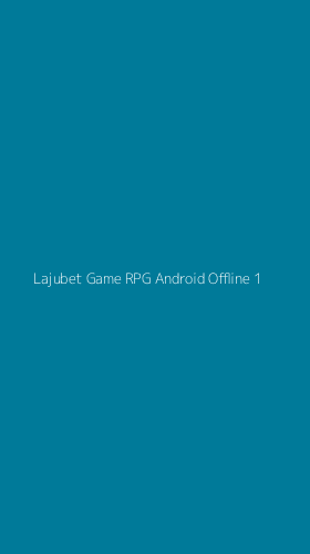 Tampilan Antarmuka Aplikasi Lajubet Game Rpg Android Offline - 1