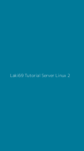 Tampilan Antarmuka Aplikasi Laki69 Tutorial Server Linux - 2