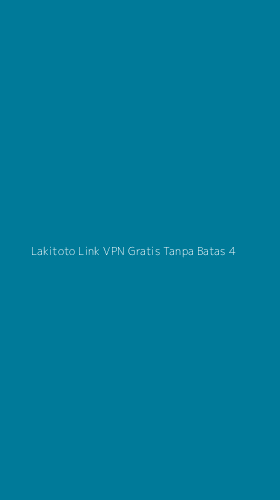 Tampilan Antarmuka Aplikasi Lakitoto Link Vpn Gratis Tanpa Batas - 4