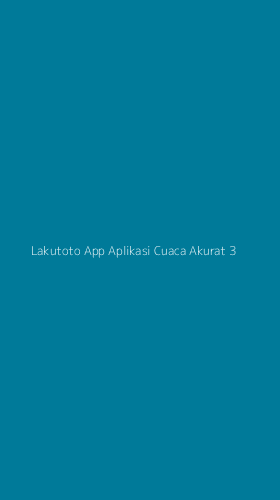 Tampilan Antarmuka Aplikasi Lakutoto App Aplikasi Cuaca Akurat - 3