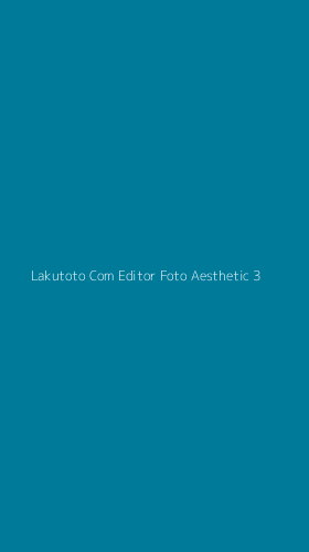 Tampilan Antarmuka Aplikasi Lakutoto Com Editor Foto Aesthetic - 3