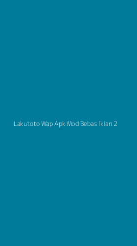 Tampilan Antarmuka Aplikasi Lakutoto Wap Apk Mod Bebas Iklan - 2