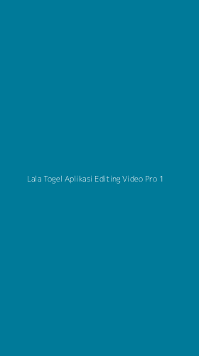 Tampilan Antarmuka Aplikasi Lala Togel Aplikasi Editing Video Pro - 1
