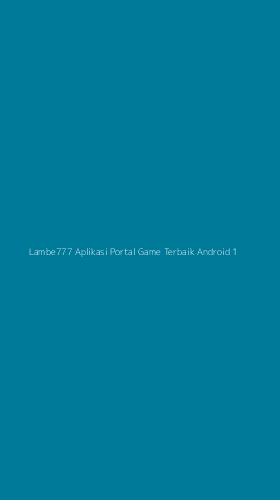 Tampilan Antarmuka Aplikasi Lambe777 Aplikasi Portal Game Terbaik Android - 1