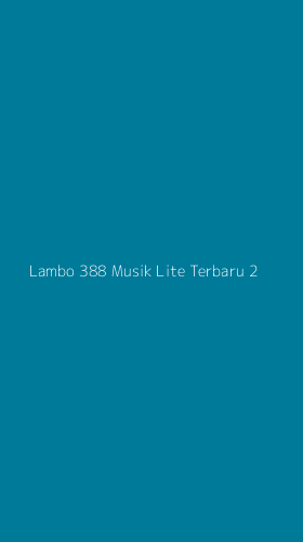 Tampilan Antarmuka Aplikasi Lambo 388 Musik Lite Terbaru - 2