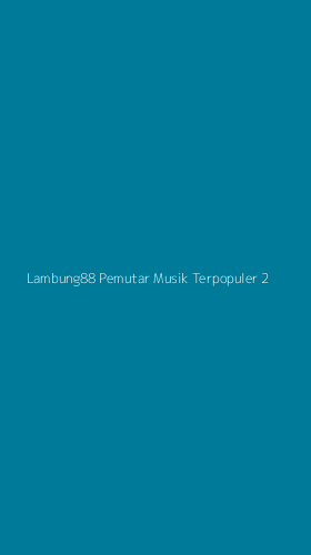 Tampilan Antarmuka Aplikasi Lambung88 Pemutar Musik Terpopuler - 2