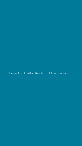 Tampilan Antarmuka Aplikasi Lampu 4dslot Daftar Akun Pro Slot Internasional - 4