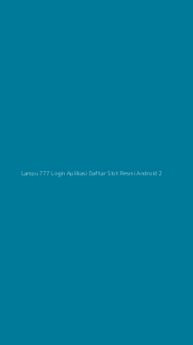 Tampilan Antarmuka Aplikasi Lampu 777 Login Aplikasi Daftar Slot Resmi Android - 2