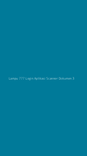 Tampilan Antarmuka Aplikasi Lampu 777 Login Aplikasi Scanner Dokumen - 3