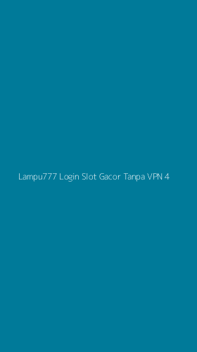 Tampilan Antarmuka Aplikasi Lampu777 Login Slot Gacor Tanpa Vpn - 4