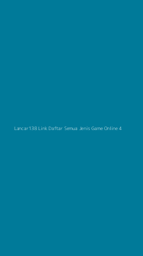Tampilan Antarmuka Aplikasi Lancar138 Link Daftar Semua Jenis Game Online - 4
