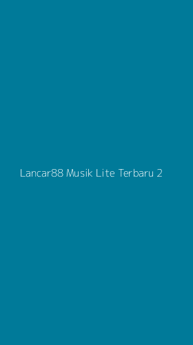 Tampilan Antarmuka Aplikasi Lancar88 Musik Lite Terbaru - 2