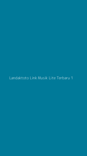 Tampilan Antarmuka Aplikasi Landaktoto Link Musik Lite Terbaru - 1