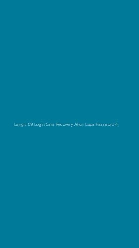 Tampilan Antarmuka Aplikasi Langit 69 Login Cara Recovery Akun Lupa Password - 4