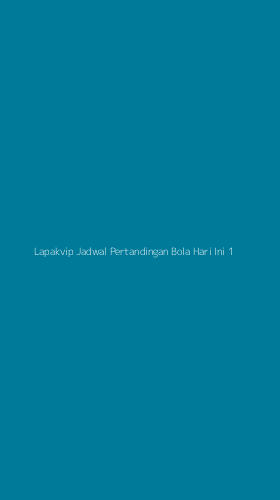 Tampilan Antarmuka Aplikasi Lapakvip Jadwal Pertandingan Bola Hari Ini - 1