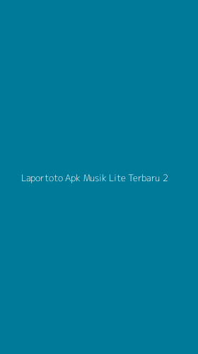 Tampilan Antarmuka Aplikasi Laportoto Apk Musik Lite Terbaru - 2