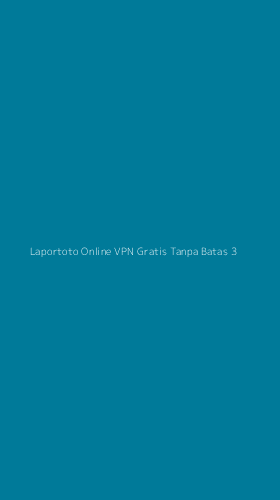 Tampilan Antarmuka Aplikasi Laportoto Online Vpn Gratis Tanpa Batas - 3