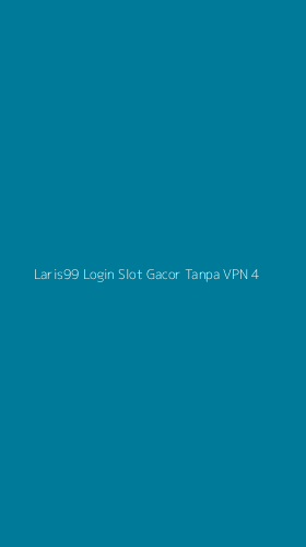 Tampilan Antarmuka Aplikasi Laris99 Login Slot Gacor Tanpa Vpn - 4
