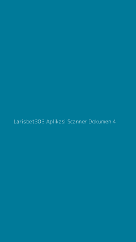 Tampilan Antarmuka Aplikasi Larisbet303 Aplikasi Scanner Dokumen - 4