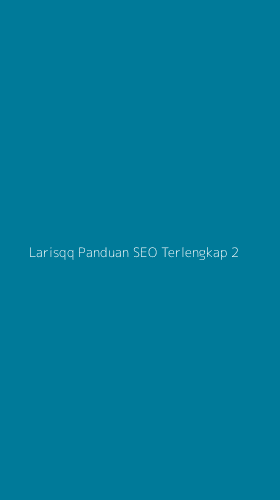 Tampilan Antarmuka Aplikasi Larisqq Panduan Seo Terlengkap - 2