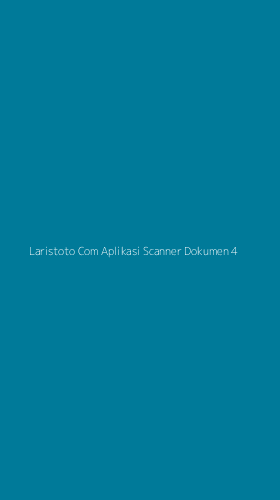 Tampilan Antarmuka Aplikasi Laristoto Com Aplikasi Scanner Dokumen - 4