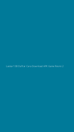 Tampilan Antarmuka Aplikasi Laskar138 Daftar Cara Download Apk Game Resmi - 2