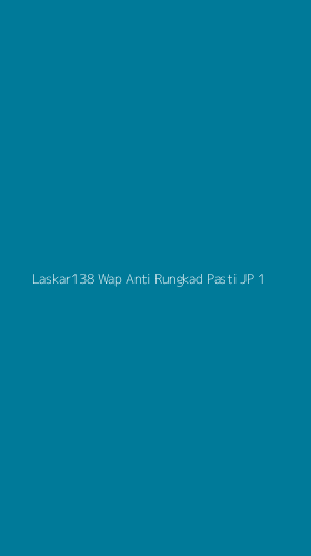 Tampilan Antarmuka Aplikasi Laskar138 Wap Anti Rungkad Pasti Jp - 1