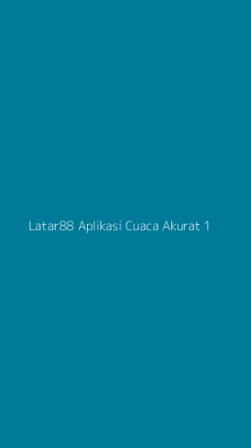 Tampilan Antarmuka Aplikasi Latar88 Aplikasi Cuaca Akurat - 1
