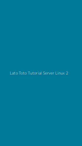 Tampilan Antarmuka Aplikasi Lato Toto Tutorial Server Linux - 2