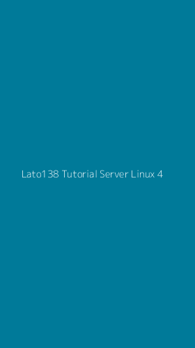 Tampilan Antarmuka Aplikasi Lato138 Tutorial Server Linux - 4