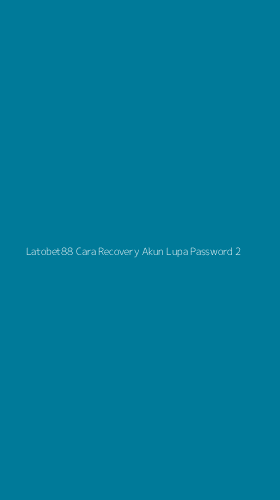 Tampilan Antarmuka Aplikasi Latobet88 Cara Recovery Akun Lupa Password - 2