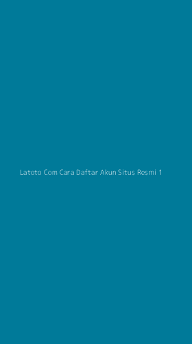 Tampilan Antarmuka Aplikasi Latoto Com Cara Daftar Akun Situs Resmi - 1
