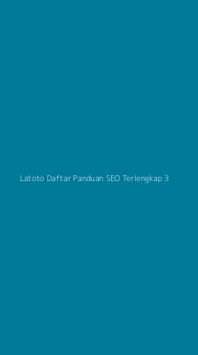 Tampilan Antarmuka Aplikasi Latoto Daftar Panduan Seo Terlengkap - 3