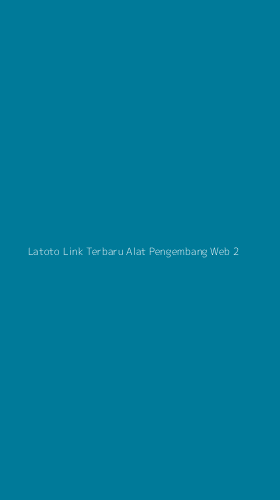 Tampilan Antarmuka Aplikasi Latoto Link Terbaru Alat Pengembang Web - 2